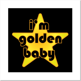 i'm golden baby Posters and Art